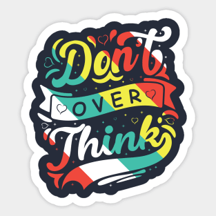 DO NOT OVER THINK Sticker